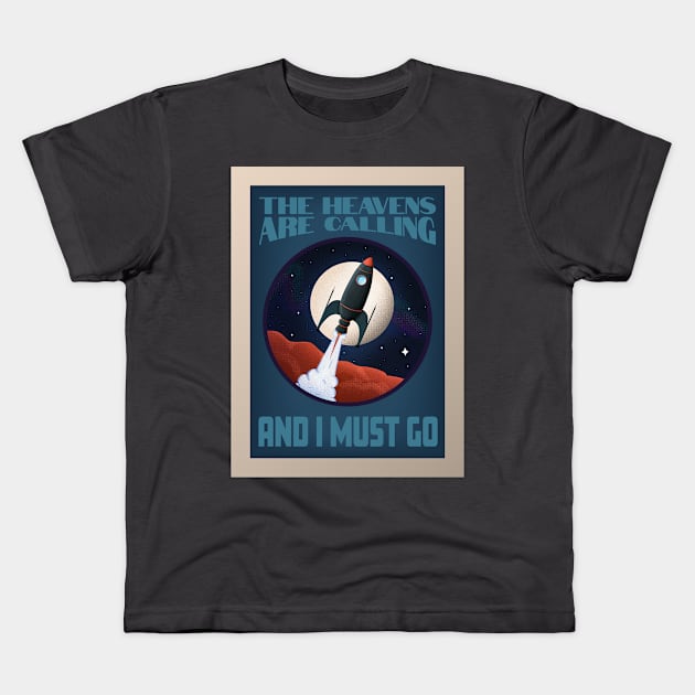 The Heavens Are Calling and I Must Go Kids T-Shirt by Odd Little Co.